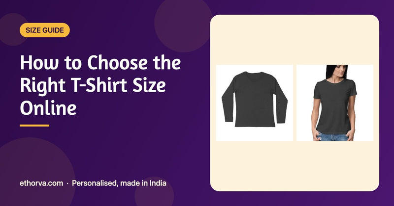 How to choose the right T-shirt size online – Ethorva size guide